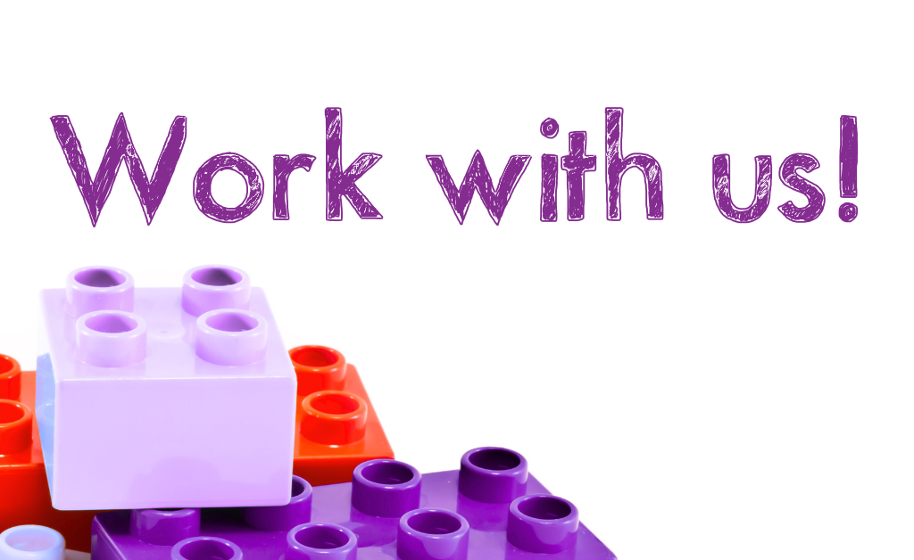 Image of purple and red lego with the words 'Work with us' in a sketch font above.