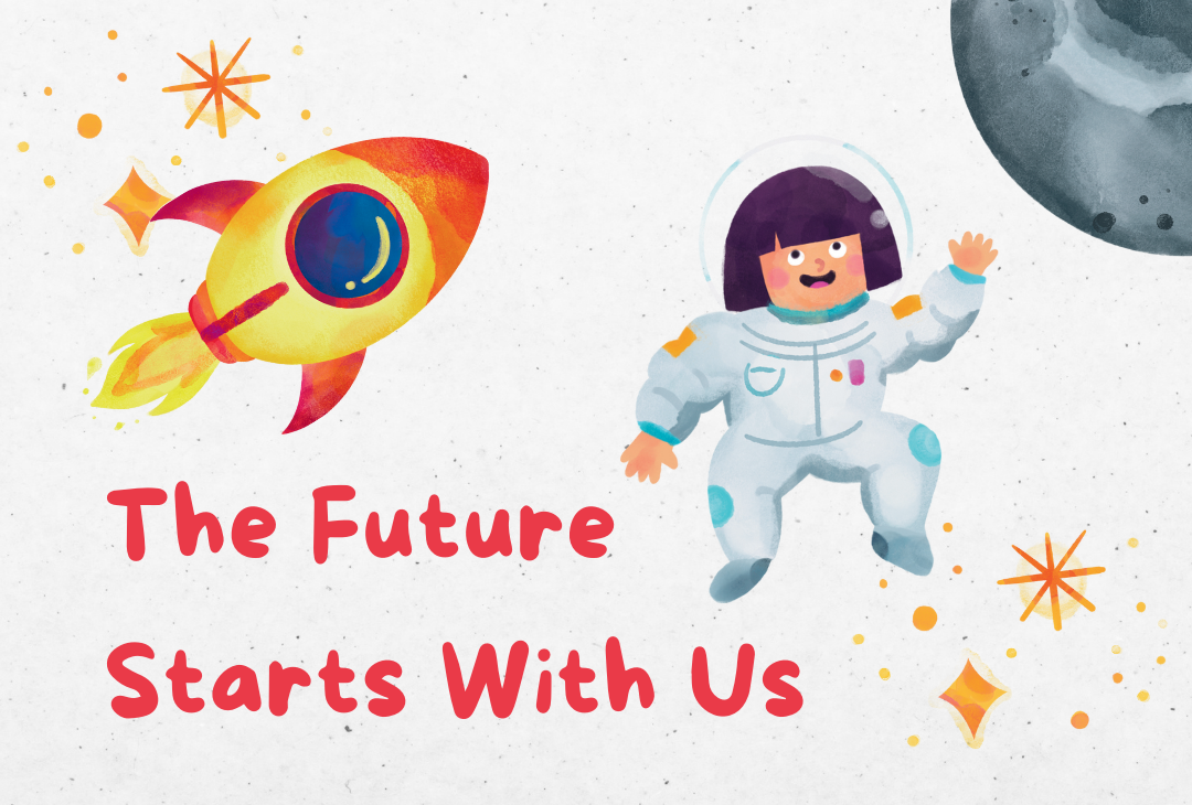 Illustration of a smiling child in an astronaut suit floating in space beside a colorful rocket and stars, with the text “The Future Starts With Us” written in red.